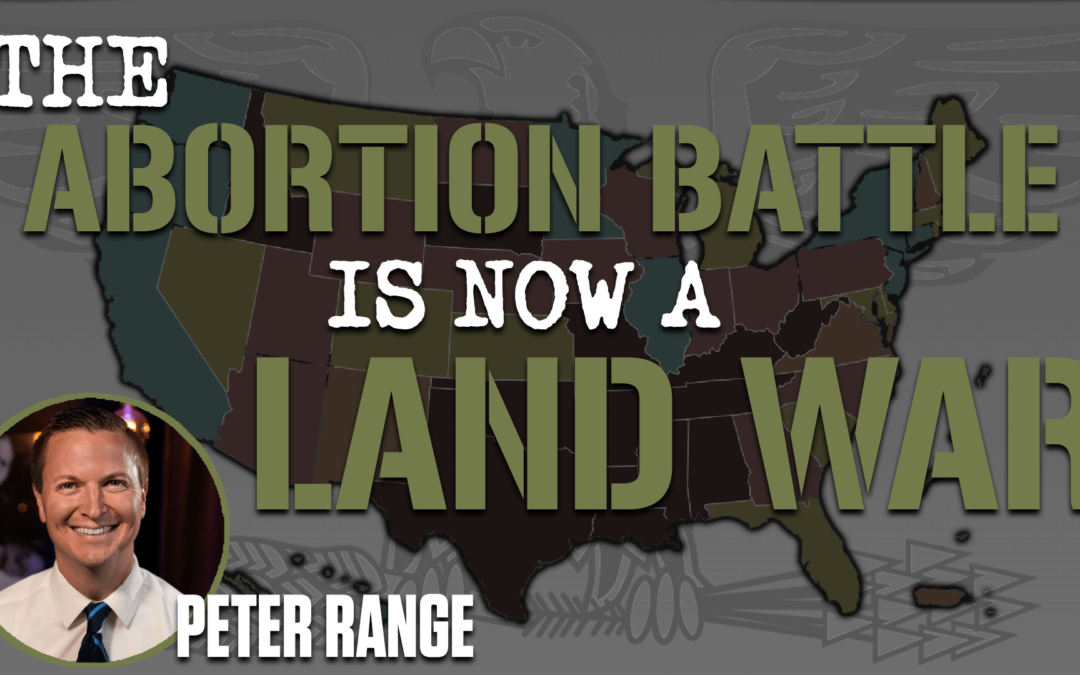 If We Treat the Abortion Battle as a Land War, We Can Win
